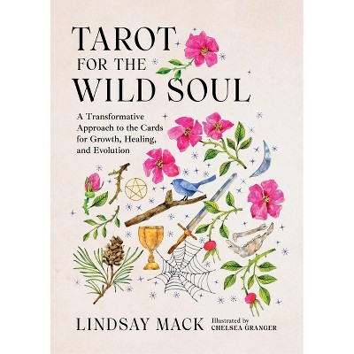 Tarot for the Wild Soul - by  Lindsay Mack (Hardcover)