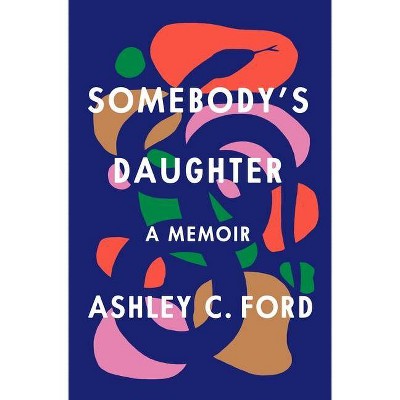 Somebody's Daughter - by Ashley C Ford (Hardcover)