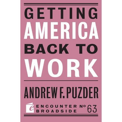 Getting America Back to Work - (Broadside) by  Andrew F Puzder (Paperback)