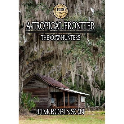 A Tropical Frontier - by  Tim Robinson (Hardcover)