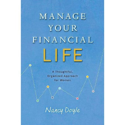 Manage Your Financial Life - by  Nancy Doyle (Paperback)