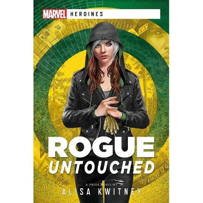 Rogue: Untouched - (Marvel Heroines) by  Alisa Kwitney (Paperback)