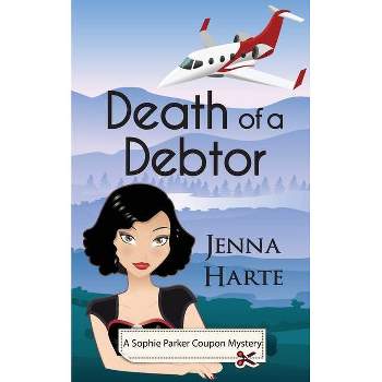 Death of a Debtor - (Sophie Parker Coupon Mystery) by  Jenna Harte (Paperback)