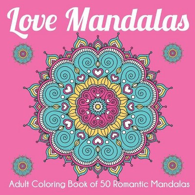 Love Mandalas - by  Dylanna Press (Paperback)