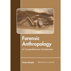Forensic Anthropology: A Comprehensive Introduction - by  Grace Murphy (Hardcover) - 1 of 1