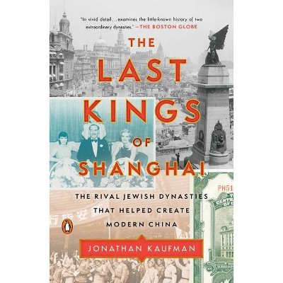 The Last Kings of Shanghai - by  Jonathan Kaufman (Paperback)