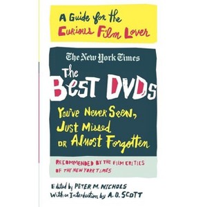 The Best DVDs You've Never Seen, Just Missed or Almost Forgotten - by  A O Scott & Stephen Holden & Caryn James & Dave Kehr & New York Times - 1 of 1