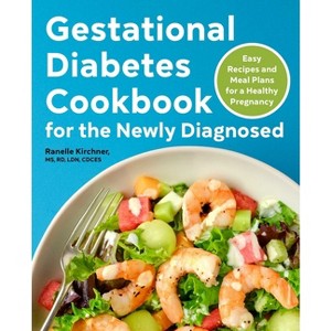 Gestational Diabetes Cookbook for the Newly Diagnosed - by  Ranelle Kirchner (Paperback) - 1 of 1