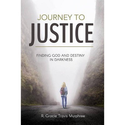 Journey to Justice - by  R Gracie Tracis Murphree (Paperback)