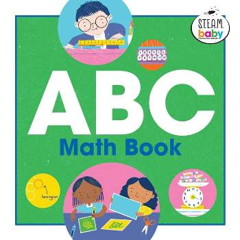 ABC Math Book - (Steam Baby for Infants and Toddlers) by  Dori Roberts Stewart (Hardcover)