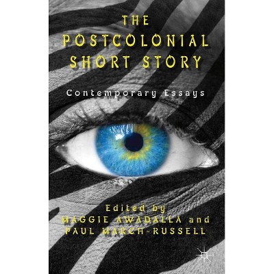 The Postcolonial Short Story - by  Maggie Awadalla & Paul March-Russell (Hardcover)