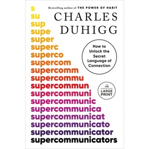 Supercommunicators - Large Print by  Charles Duhigg (Paperback) - 1 of 1