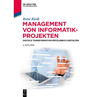 Management Von Informatik-Projekten - (De Gruyter Studium) 2nd Edition by  René Riedl (Hardcover)