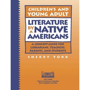 Children's and Young Adult Literature by Native Americans - by  Sherry York (Paperback) - 1 of 1