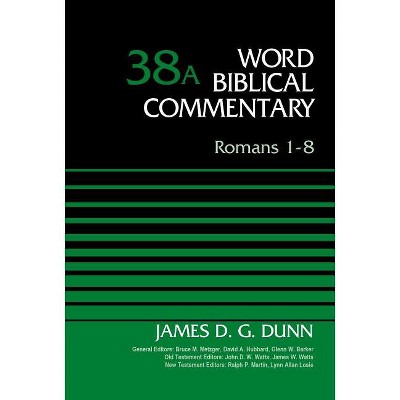Romans 1-8, Volume 38a - (Word Biblical Commentary) by  James D G Dunn (Hardcover)