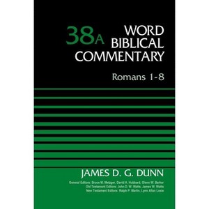 Romans 1-8, Volume 38a - (Word Biblical Commentary) by  James D G Dunn (Hardcover) - 1 of 1