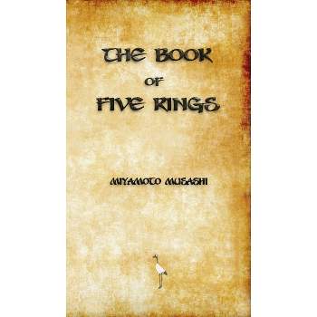 The Book of Five Rings - by  Miyamoto Musashi (Hardcover)