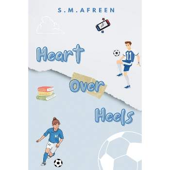 Heart Over Heels - by  S M Afreen (Paperback)
