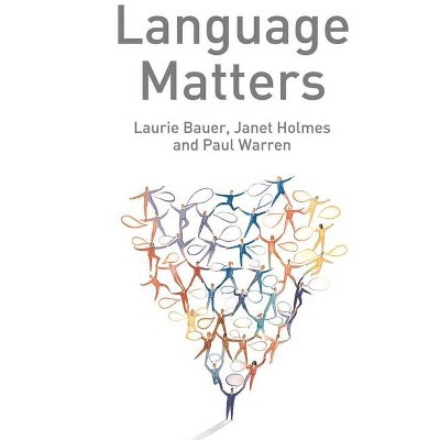 Language Matters - by  Laurie Bauer & Janet Holmes & Paul Warren (Hardcover)