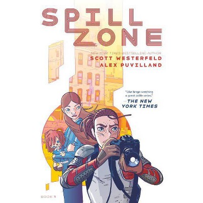 Spill Zone Book 1 - by  Scott Westerfeld (Paperback)