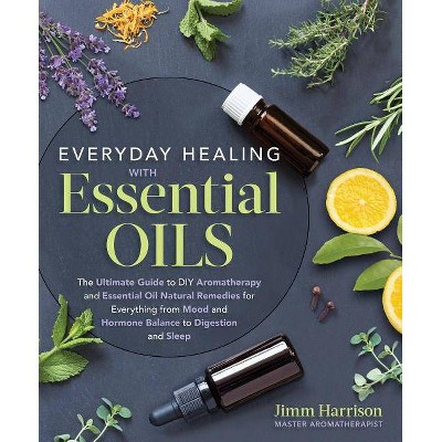 Everyday Healing with Essential Oils - by  Jimm Harrison (Paperback)