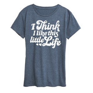 Women's - Instant Message - I Think I Like This Little Life Short Sleeve Graphic T-Shirt - 1 of 4