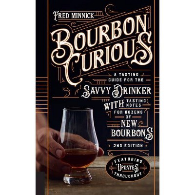 Bourbon Curious - 2nd Edition by  Fred Minnick (Hardcover)