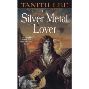 The Silver Metal Lover - by  Tanith Lee (Paperback) - 1 of 1