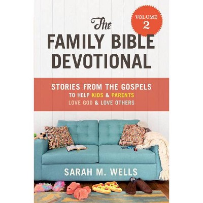 The Family Bible Devotional, Volume 2 - by  Sarah M Wells (Paperback)