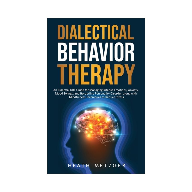 Dialectical Behavior Therapy - by  Heath Metzger (Hardcover), 1 of 2