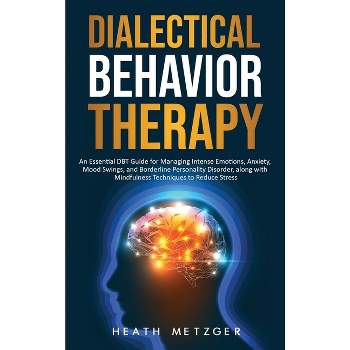 Dialectical Behavior Therapy - by  Heath Metzger (Hardcover)