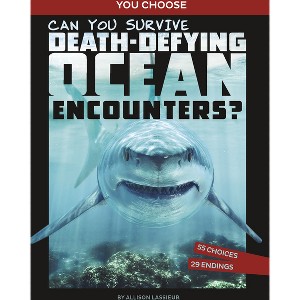 Can You Survive Death-Defying Ocean Encounters? - (You Choose: Wild Encounters) by  Allison Lassieur (Paperback) - 1 of 1