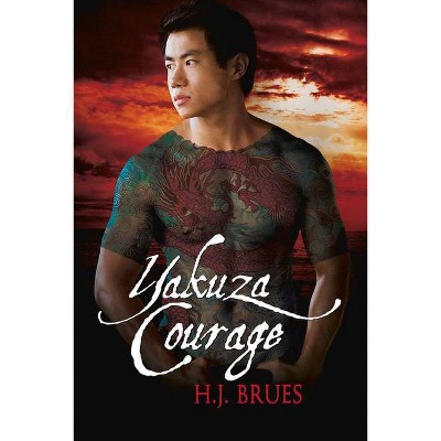 Yakuza Courage - (The Way of the Yakuza) by  H J Brues (Paperback)