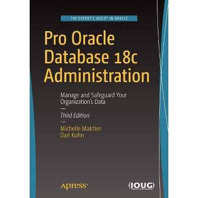 Pro Oracle Database 18c Administration - 3rd Edition by  Michelle Malcher & Darl Kuhn (Paperback)