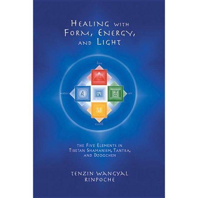 Healing with Form, Energy, and Light - by  Tenzin Wangyal (Paperback)
