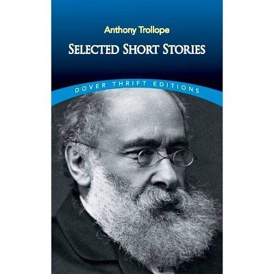 Selected Short Stories - (Dover Thrift Editions) by  Anthony Trollope (Paperback)