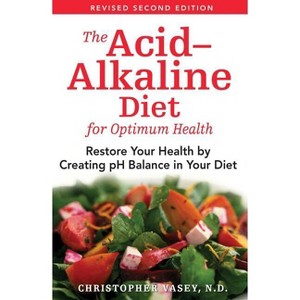 The Acid-Alkaline Diet for Optimum Health - 2nd Edition by  Christopher Vasey (Paperback) - 1 of 1