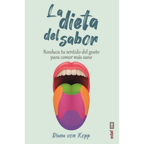 La Dieta Del Sabor By Diana Von Kopp Paperback Target