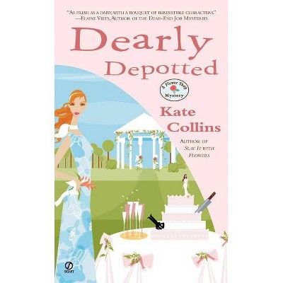 Dearly Depotted - (Flower Shop Mystery) by  Kate Collins (Paperback)