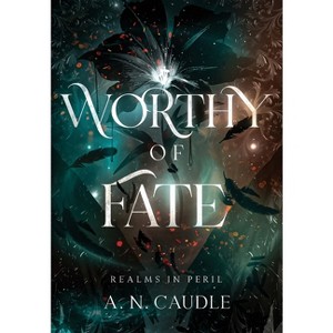 Worthy of Fate - (Realms in Peril) by A N Caudle - 1 of 1