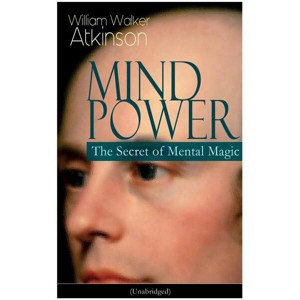 Mind Power - by  William Walker Atkinson (Paperback) - 1 of 1