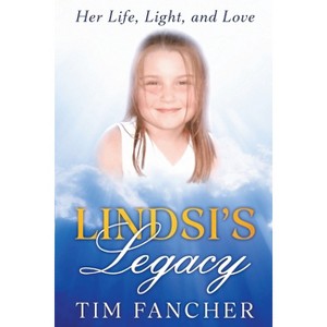 Lindsi's Legacy - by  Tim Fancher (Paperback) - 1 of 1