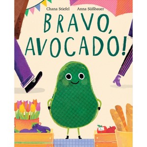 Bravo, Avocado! - by  Chana Stiefel (Hardcover) - 1 of 1