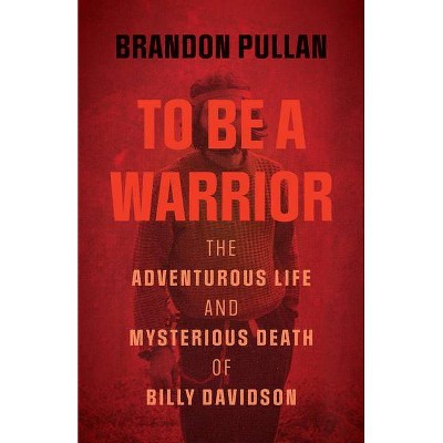 To Be a Warrior - by  Brandon Pullan (Paperback)