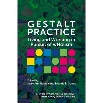 Gestalt Practice - by  Mary Ann Rainey & Brenda B Jones (Paperback)