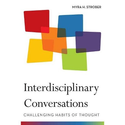 Interdisciplinary Conversations - by  Myra Strober (Paperback)