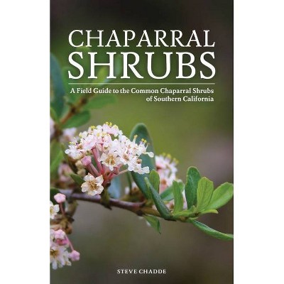 Chaparral Shrubs - by  Steve W Chadde (Paperback)