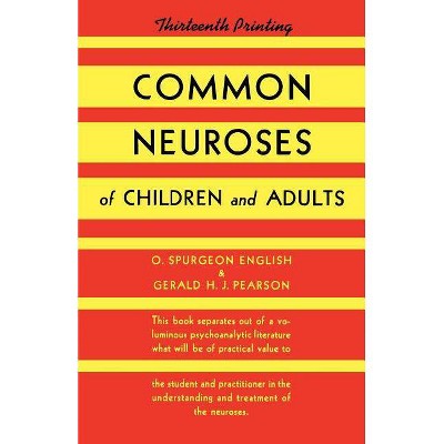 Common Neuroses of Children and Adults - by  O Spurgeon English & Oliver S English (Paperback)