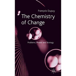 The Chemistry of Change - by  F Dupuy (Hardcover) - 1 of 1