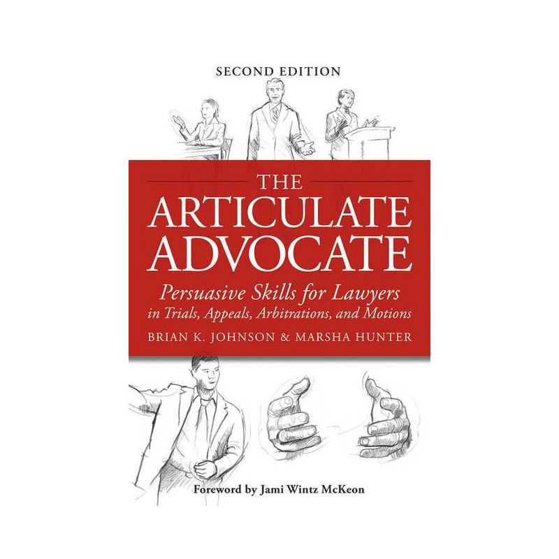 The Articulate Advocate - 2nd Edition by  Brian K Johnson & Marsha Hunter (Paperback), 1 of 2